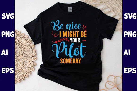 Be Nice I Might Be Your Pilot Someday: Elevating Your DIY Aviation-Themed Projects