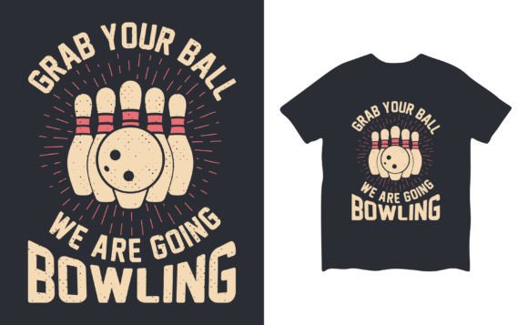 Grab Your Ball We Are Going Bowling: A Complete Guide to Using This Design for Your Print-on-Demand Business