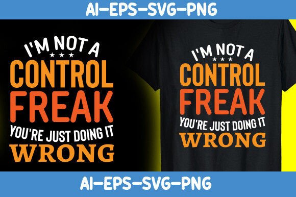 I m Not a Control Freak You re Just