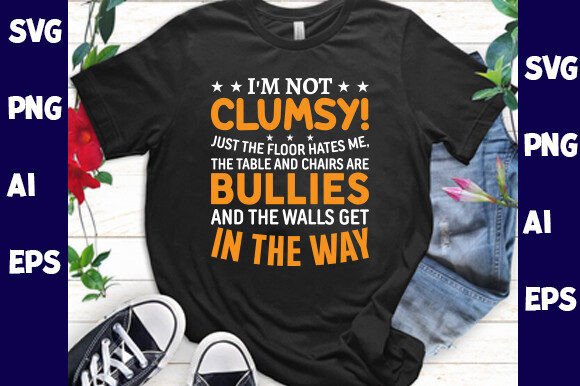 I'm Not Clumsy, Just the Floor Hates Me