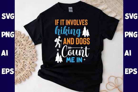 If It Involves Hiking and Dogs Count Me: The Ultimate Digital Asset for Outdoor Enthusiasts