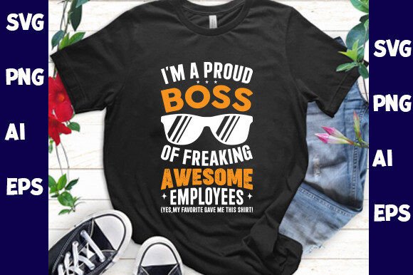 I’m a Proud Boss of Freaking Awesome